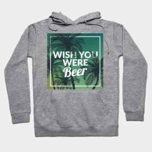 Funny Wish You Were Beer Drinking Pun & Joke Hoodie